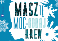 Masz tę moc - oddaj krew